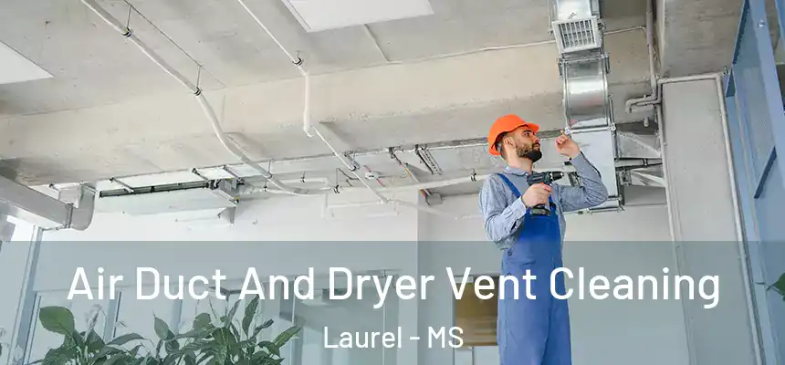  Air Duct And Dryer Vent Cleaning Laurel - MS
