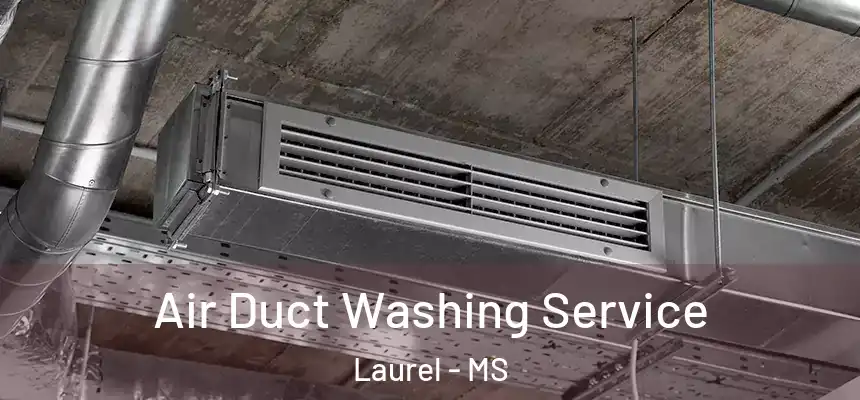  Air Duct Washing Service Laurel - MS