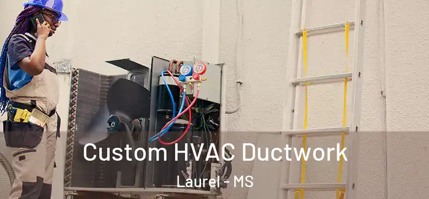  Custom HVAC Ductwork Laurel - MS