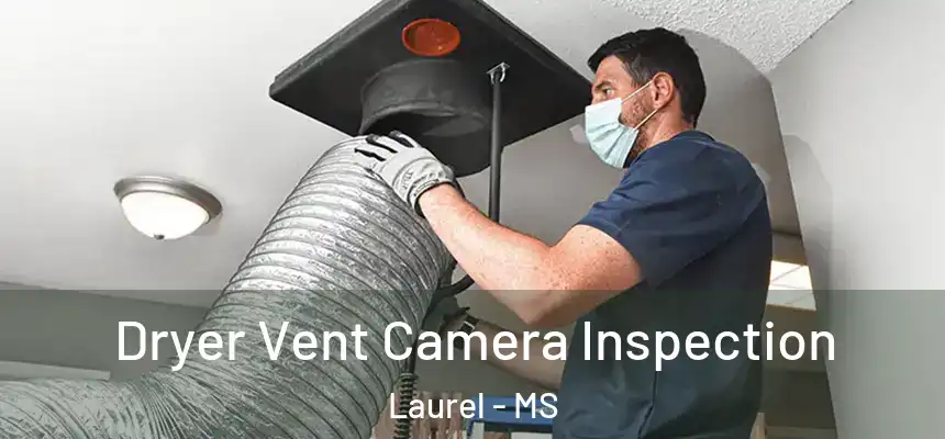  Dryer Vent Camera Inspection Laurel - MS