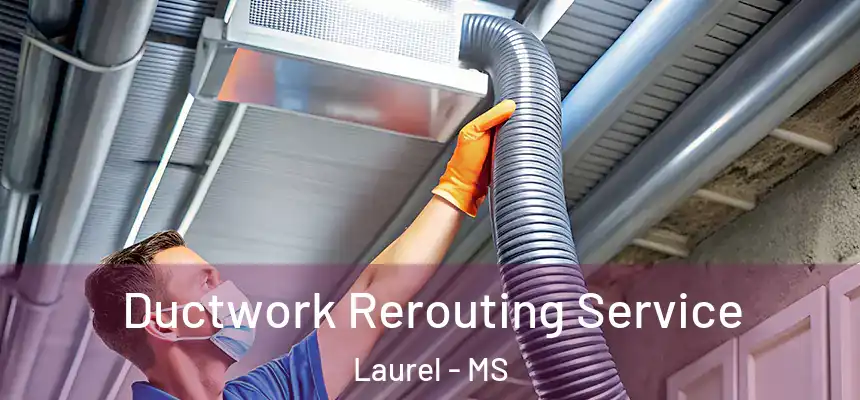  Ductwork Rerouting Service Laurel - MS