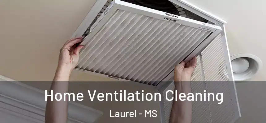  Home Ventilation Cleaning Laurel - MS