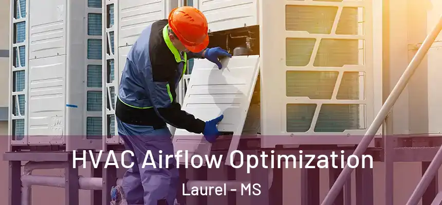  HVAC Airflow Optimization Laurel - MS