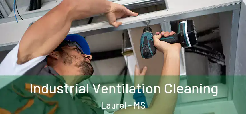 Industrial Ventilation Cleaning Laurel - MS