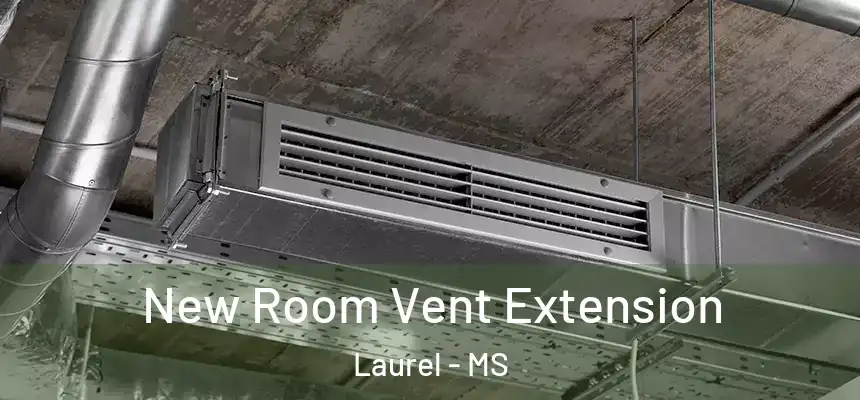  New Room Vent Extension Laurel - MS