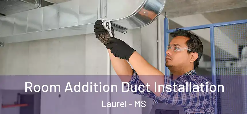  Room Addition Duct Installation Laurel - MS
