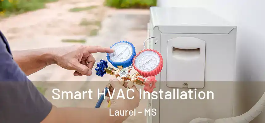  Smart HVAC Installation Laurel - MS